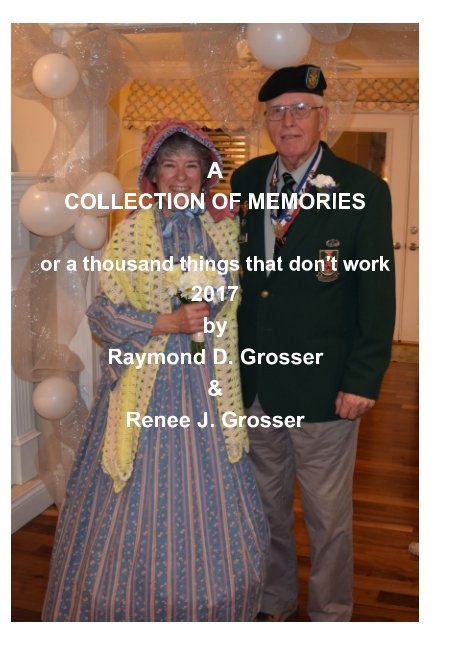 View A COLLECTION OF MEMORIES by Raymond D. Grosser & Renee J. Grosser