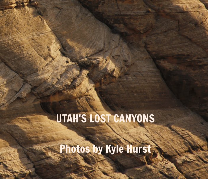 Utah's Lost Canyons nach Kyle Hurst anzeigen