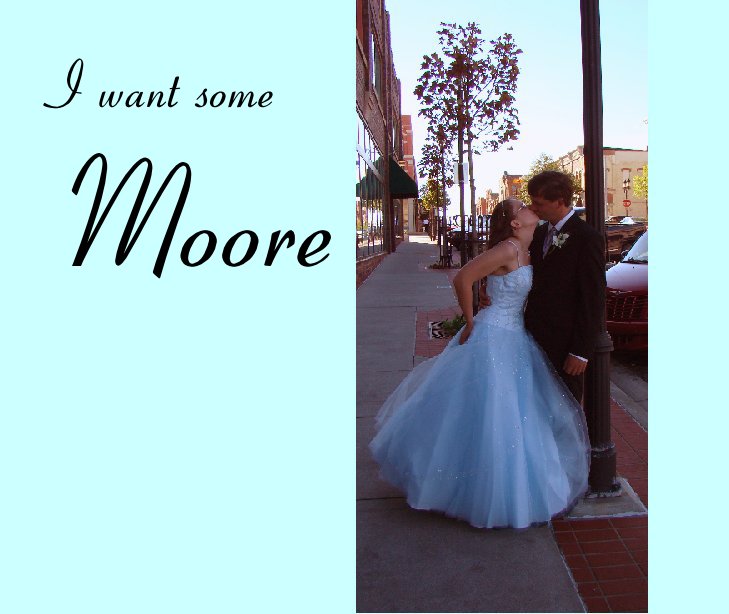 View I want some Moore by Holly Rinz & Matt Crews