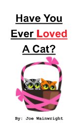 Have You Ever Loved A Cat? book cover