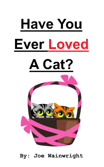 Visualizza Have You Ever Loved A Cat? di Joseph Wainwright