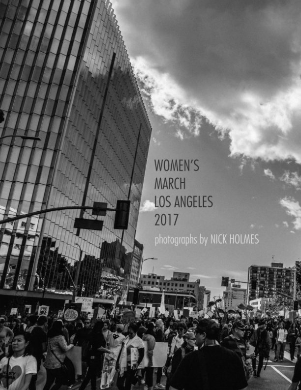View Women's March Los Angeles 2017 by Nick Holmes