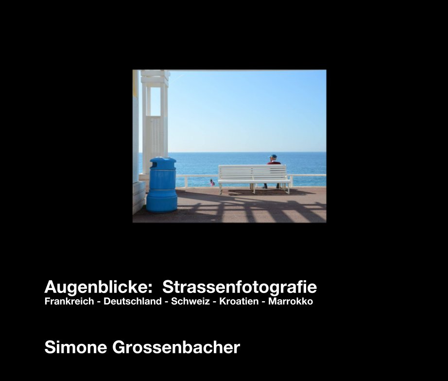 Augenblicke:  Strassenfotografie nach Simone Grossenbacher anzeigen