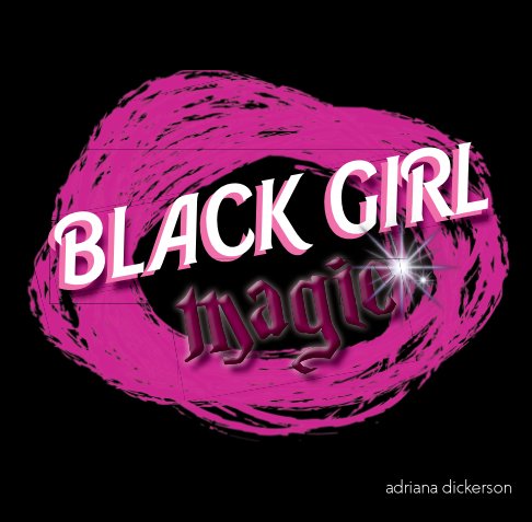 Black Girl Magic nach Adriana Dickerson anzeigen