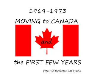 1969-1973 MOVING to CANADA and the FIRST FEW YEARS book cover