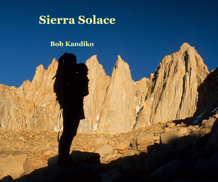 View Sierra Solace by Bob Kandiko