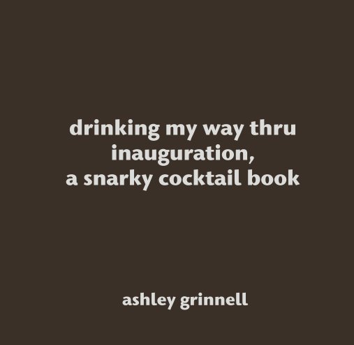 Ver drinking my way thru inauguration por ashley grinnell