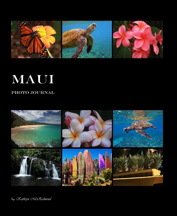 View Maui Photo Journal by by: Kathryn McRedmond