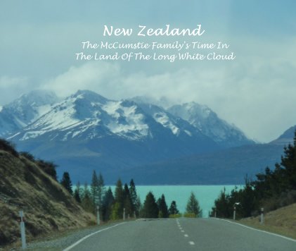 New Zealand The McCumstie Family's Time In The Land Of The Long White Cloud book cover