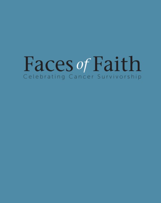 View Faces of Faith: Celebrating Cancer Survivorship by Sam Ogden