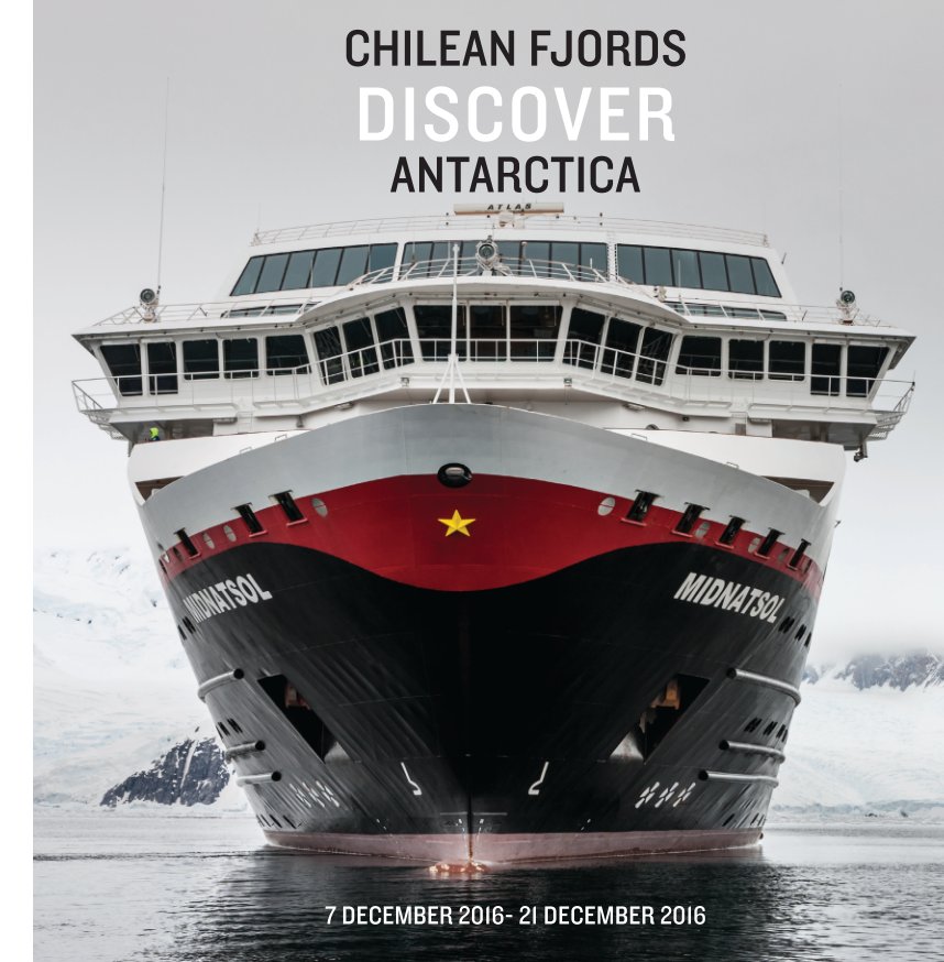 Ver MIDNATSOL_07-21 DEC 2016_Adventure to the Chilean Fjords and Antarctica por Camille Seaman for Hurtigruten