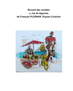 Recueil de jus de légumes de François Plesnar, Paysan Cuisinier book cover
