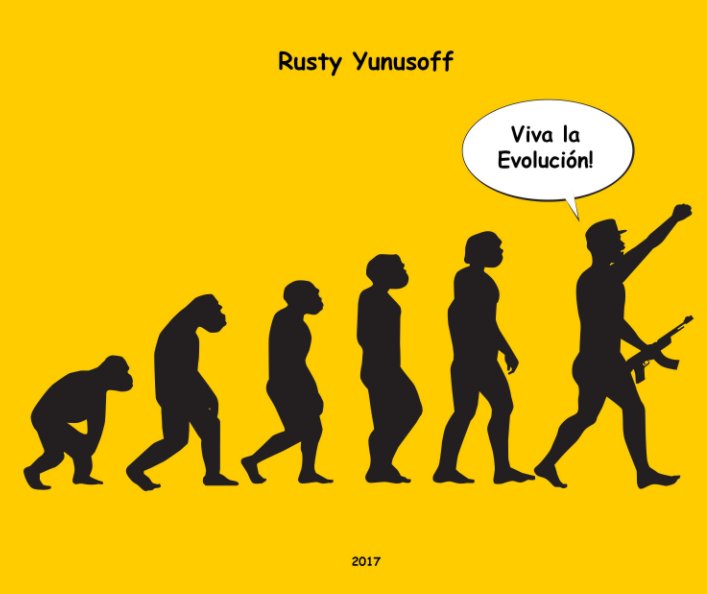 View Viva la Evolucion! by Rusty Yunusoff