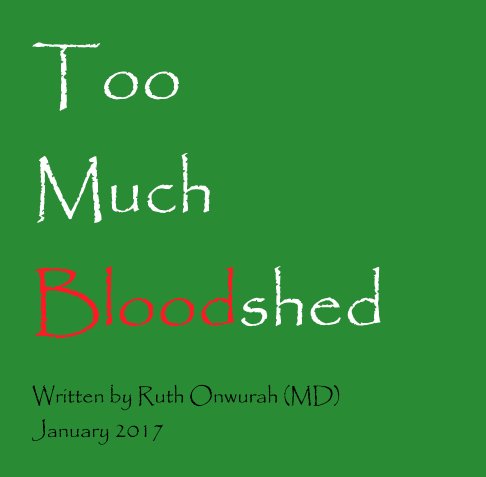 Visualizza Too Much Bloodshed di Ruth Onwurah(MD)