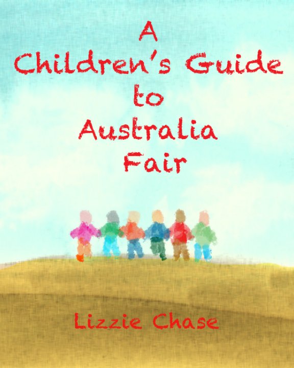A Children's Guide to Australia Fair nach Lizzie Chase anzeigen