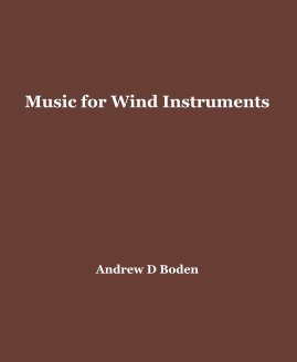 Music for Wind Instruments Andrew D Boden book cover