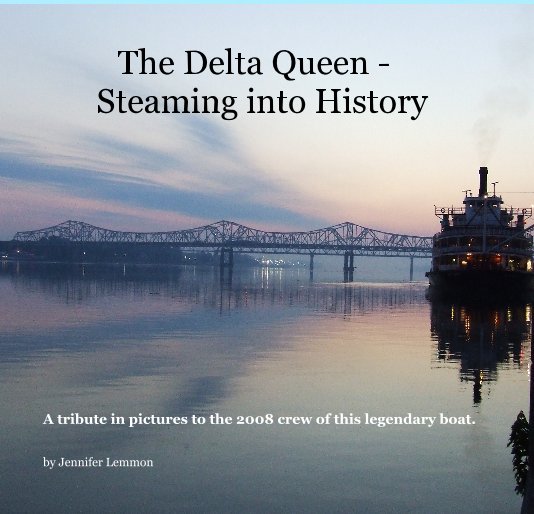 View The Delta Queen - Steaming into History by Jennifer Lemmon