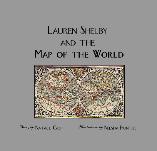 Bekijk Lauren Shelby and the Map of the World op Natalie Cash with Illustrations by Neesha Hunter