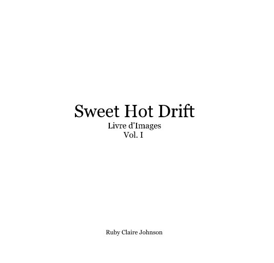 View Sweet Hot Drift Livre d'Images Vol. I by Ruby Claire Johnson