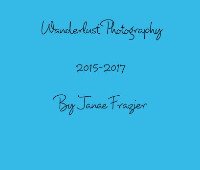 Wanderlust Photography   2015-2017 book cover