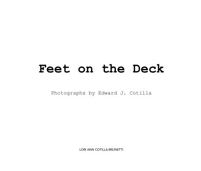 Feet on the Deck  Photographs by Edward J. Cotilla book cover