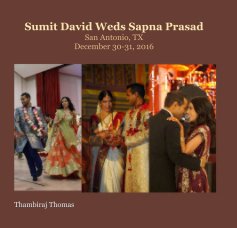 Sumit David Weds Sapna Prasad, San Antonio, TX - December 30-31, 2016 book cover