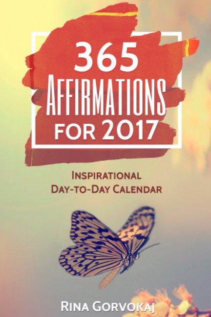 View 365 Affirmations For 2017 by Rina Gorvokaj