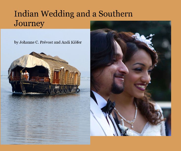 Ver Indian Wedding and a Southern Journey por Johanne C. Prévost and Andi Klöfer
