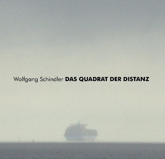 View DAS QUADRAT DER DISTANZ by Wolfgang Schindler