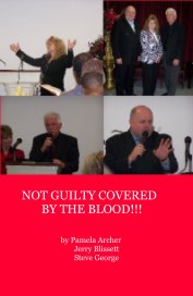 Not Guilty Covered By The Blood!!! book cover