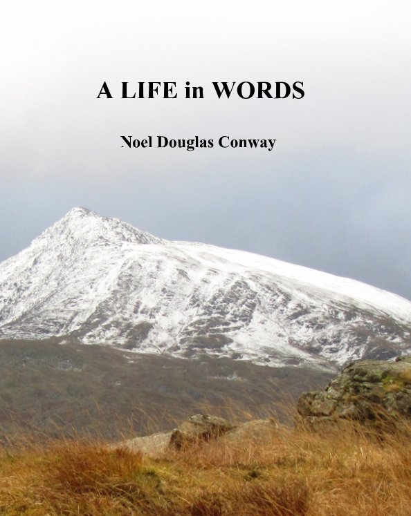View A LIFE in WORDS by Noel Douglas Conway