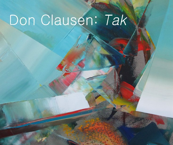 View Don Clausen: Tak by Byrneboehm Gallery