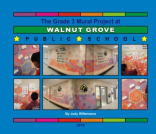Grade 3 Mural Project at Walnut Grove PS 2016 book cover