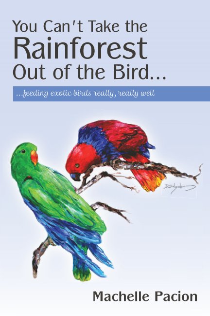 Ver You Can't Take the Rainforest Out of the Bird por Machelle Pacion