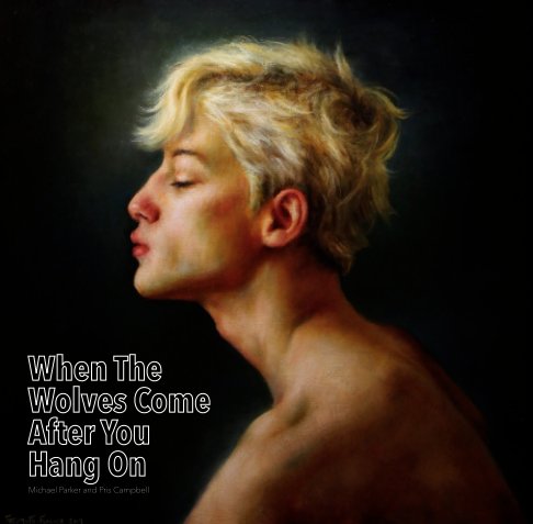 View When The Wolves Come After 
You Hang On by Michael Parker and Pris Campbell