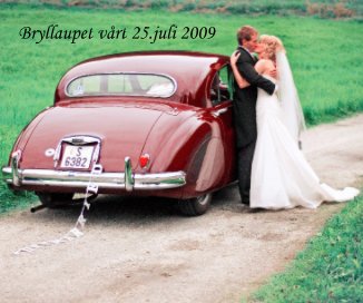Bryllaupet vÃ¥rt 25.juli 2009 book cover