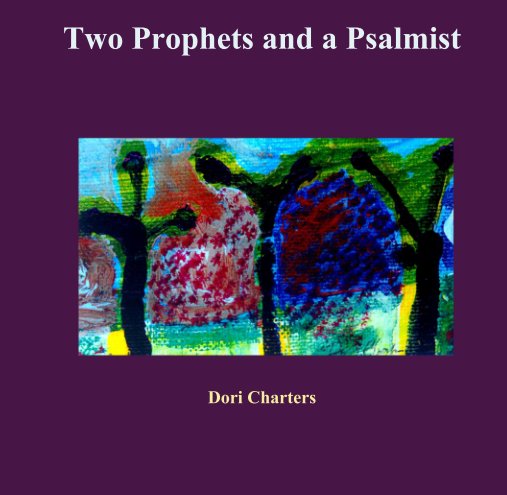Ver Two Prophets and a Psalmist por Dori Charters