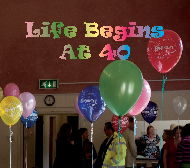View Life Begins At 40 by Will Houston