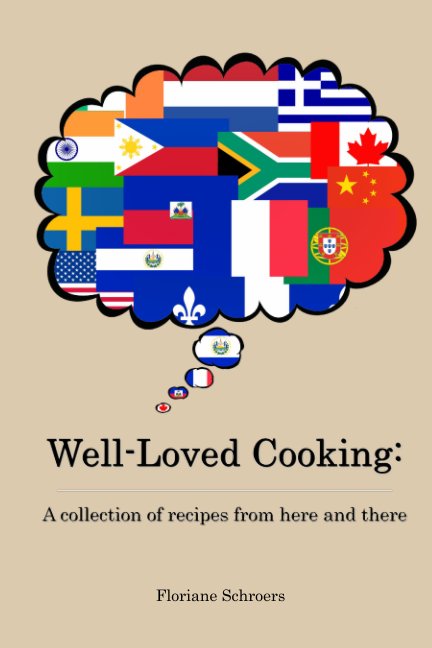 View Well-Loved Cooking:
A collection of recipes from here and there by Floriane Schroers