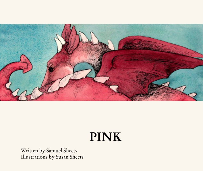 Bekijk PINK op Written by Samuel Sheets Illustrations by Susan Sheets