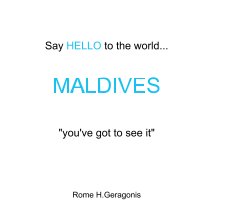 Say HELLO to the world...                        MALDIVES     "you've got to see it" book cover