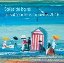 Salles de bains, La Sablonnière, Trouville, 2016 book cover