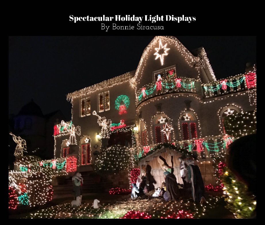 View Spectacular Holiday Light Displays by Bonnie Siracusa