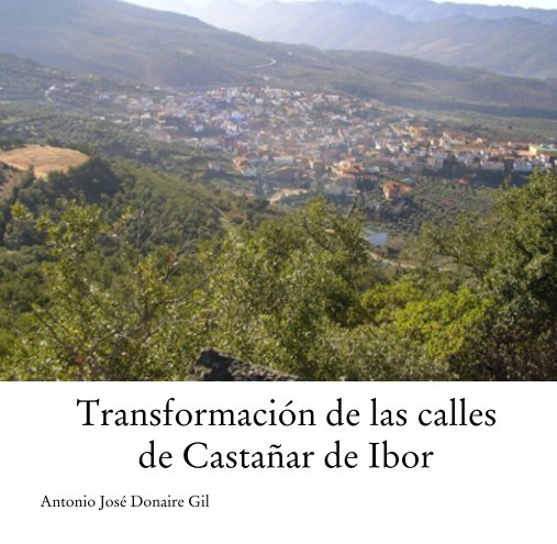 View Transformación de las calles                         de Castañar de Ibor by Antonio José Donaire Gil