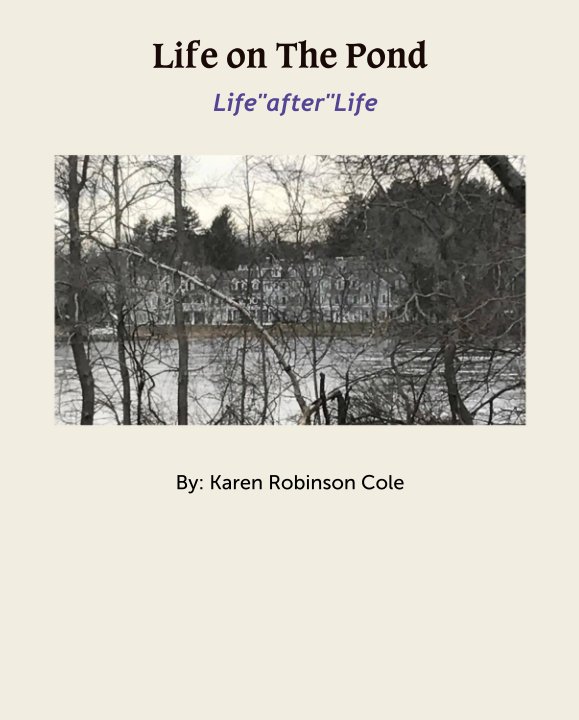 View Life on The Pond by By: Karen Robinson Cole