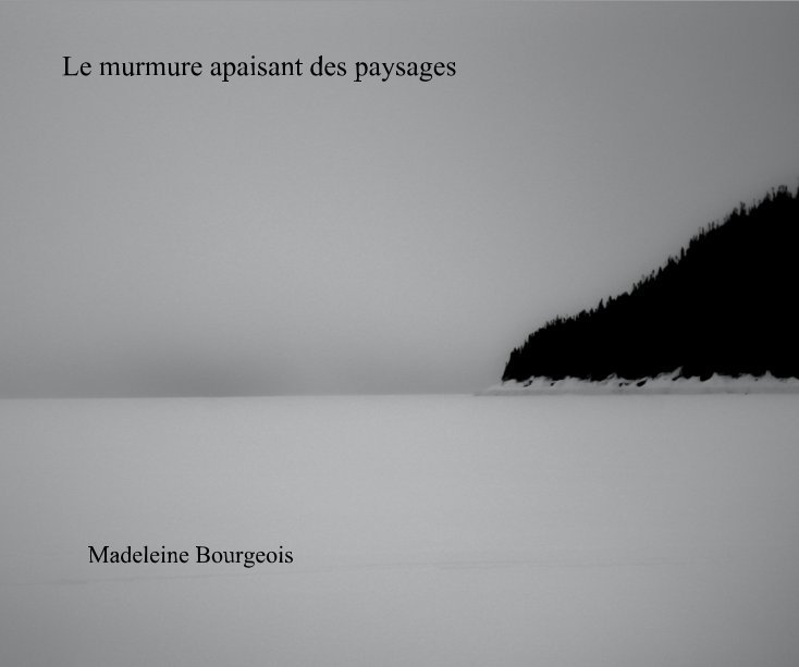 Ver Le murmure apaisant des paysages por Madeleine Bourgeois