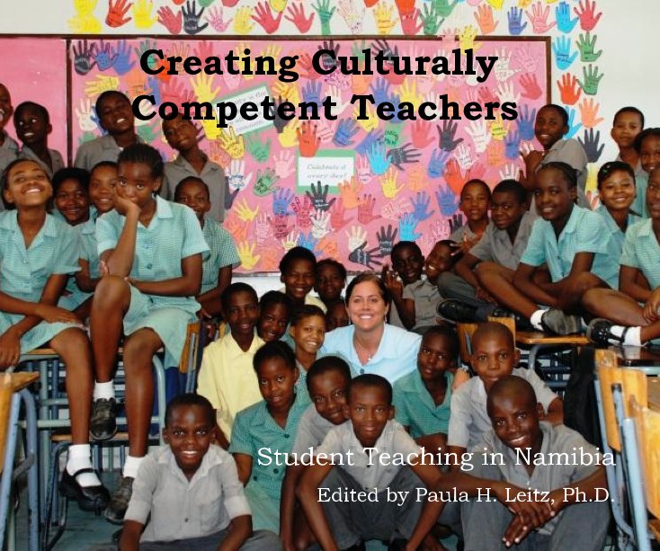 Ver Creating Culturally Competent Teachers Student Teaching in Namibia Edited by Paula H. Leitz, Ph.D. por Paula H. Leitz