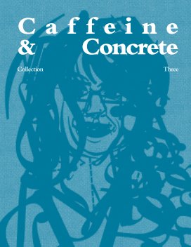 Caffeine & Concrete: Collection Three book cover