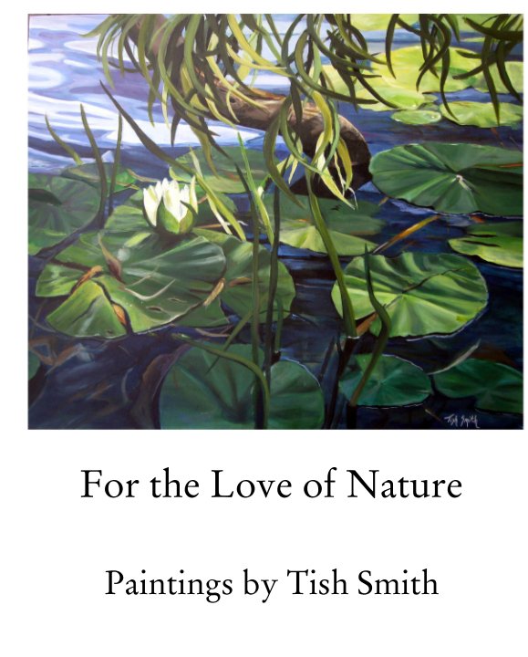 View For the Love of Nature by Paintings by Tish Smith