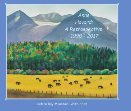 Anne Havard: A Retrospective 1990 - 2017 book cover